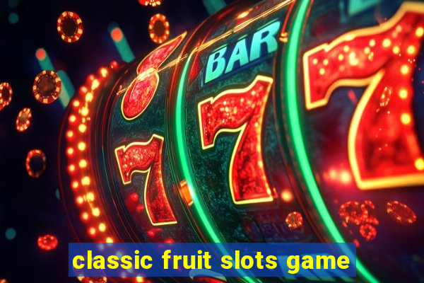 classic fruit slots game